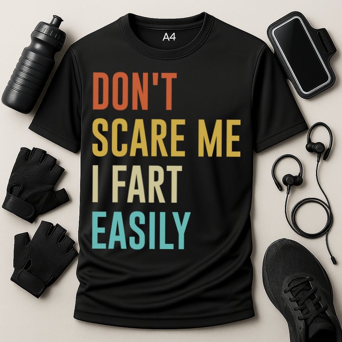 Dont Scare Me I Fart Easily Retro Funny Flatulence For Dads Performance Shirt