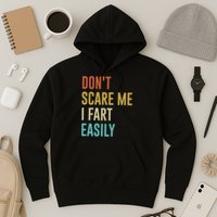 Dont Scare Me I Fart Easily Retro Funny Flatulence For Dads Hoodie