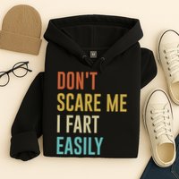 Dont Scare Me I Fart Easily Retro Funny Flatulence For Dads Hoodie