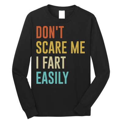 Dont Scare Me I Fart Easily Retro Funny Flatulence For Dads Long Sleeve Shirt