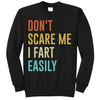 Dont Scare Me I Fart Easily Retro Funny Flatulence For Dads Sweatshirt