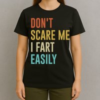 Dont Scare Me I Fart Easily Retro Funny Flatulence For Dads T-Shirt