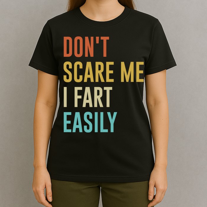 Dont Scare Me I Fart Easily Retro Funny Flatulence For Dads T-Shirt