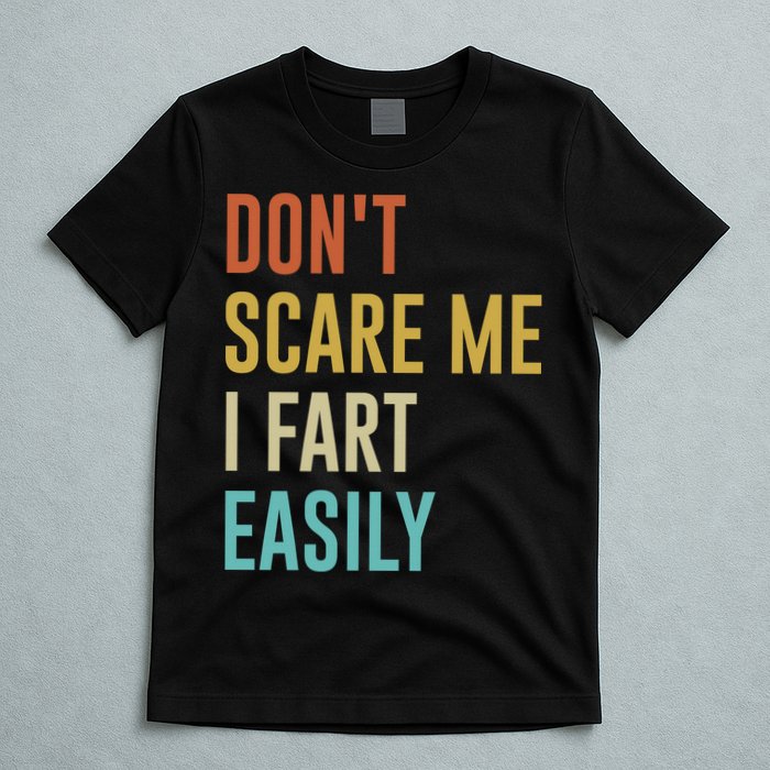 Dont Scare Me I Fart Easily Retro Funny Flatulence For Dads T-Shirt