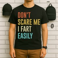 Dont Scare Me I Fart Easily Retro Funny Flatulence For Dads T-Shirt
