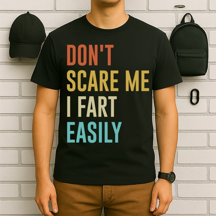 Dont Scare Me I Fart Easily Retro Funny Flatulence For Dads T-Shirt