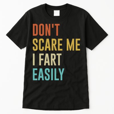 Dont Scare Me I Fart Easily Retro Funny Flatulence For Dads Tall T-Shirt
