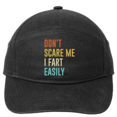 Dont Scare Me I Fart Easily Retro Funny Flatulence For Dads 7-Panel Snapback Hat