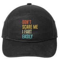Dont Scare Me I Fart Easily Retro Funny Flatulence For Dads 7-Panel Snapback Hat