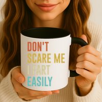 Dont Scare Me I Fart Easily Retro Funny Flatulence For Dads Mug