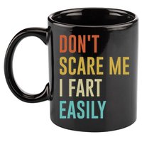 Dont Scare Me I Fart Easily Retro Funny Flatulence For Dads 11oz C Handle Ceramic Mug