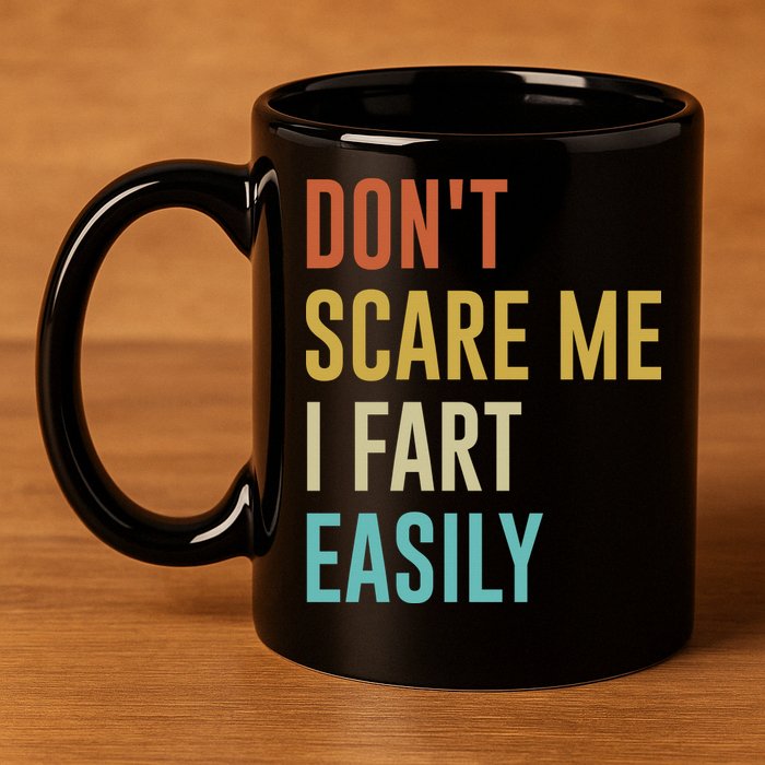 Dont Scare Me I Fart Easily Retro Funny Flatulence For Dads 11oz C Handle Ceramic Mug