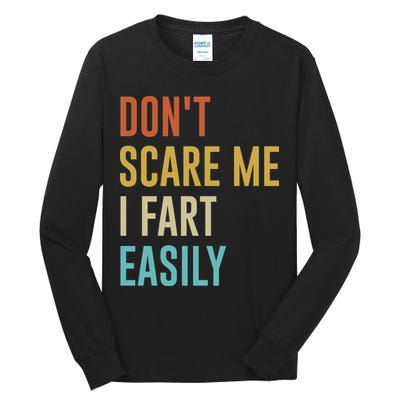 Dont Scare Me I Fart Easily Retro Funny Flatulence For Dads Tall Long Sleeve T-Shirt