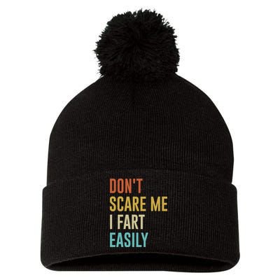 Dont Scare Me I Fart Easily Retro Funny Flatulence For Dads Pom Pom 12in Knit Beanie