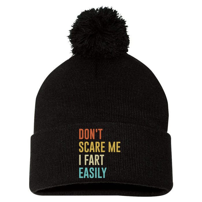 Dont Scare Me I Fart Easily Retro Funny Flatulence For Dads Pom Pom 12in Knit Beanie