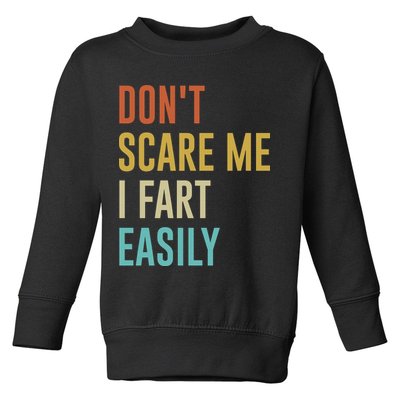 Dont Scare Me I Fart Easily Retro Funny Flatulence For Dads Toddler Sweatshirt