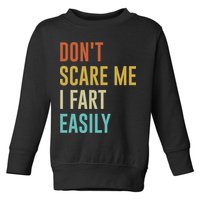 Dont Scare Me I Fart Easily Retro Funny Flatulence For Dads Toddler Sweatshirt