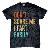 Dont Scare Me I Fart Easily Retro Funny Flatulence For Dads Tie-Dye T-Shirt