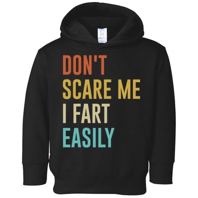 Dont Scare Me I Fart Easily Retro Funny Flatulence For Dads Toddler Hoodie