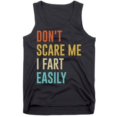 Dont Scare Me I Fart Easily Retro Funny Flatulence For Dads Tank Top