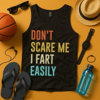Dont Scare Me I Fart Easily Retro Funny Flatulence For Dads Tank Top
