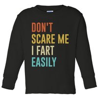 Dont Scare Me I Fart Easily Retro Funny Flatulence For Dads Toddler Long Sleeve Shirt