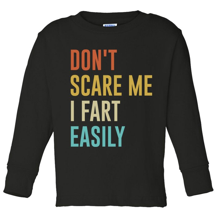 Dont Scare Me I Fart Easily Retro Funny Flatulence For Dads Toddler Long Sleeve Shirt