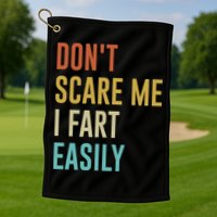 Dont Scare Me I Fart Easily Retro Funny Flatulence For Dads Golf Towel