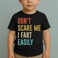 Dont Scare Me I Fart Easily Retro Funny Flatulence For Dads Toddler T-Shirt