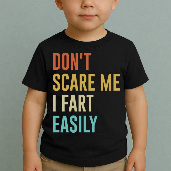 Dont Scare Me I Fart Easily Retro Funny Flatulence For Dads Toddler T-Shirt