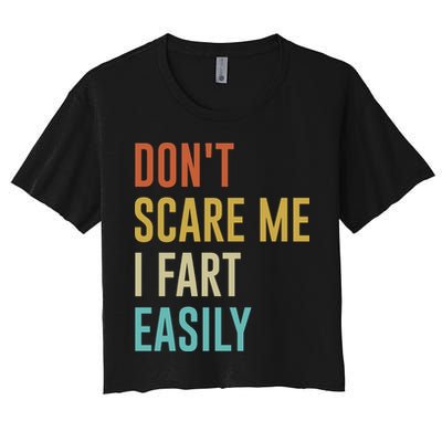 Dont Scare Me I Fart Easily Retro Funny Flatulence For Dads Crop Top