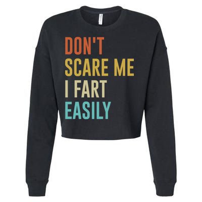 Dont Scare Me I Fart Easily Retro Funny Flatulence For Dads Cropped Pullover Crew