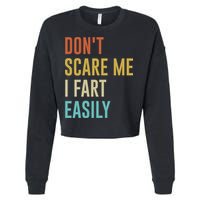 Dont Scare Me I Fart Easily Retro Funny Flatulence For Dads Cropped Pullover Crew
