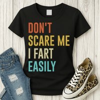 Dont Scare Me I Fart Easily Retro Funny Flatulence For Dads Womens T-Shirt