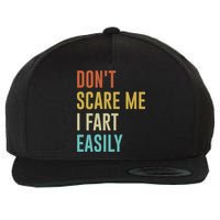 Dont Scare Me I Fart Easily Retro Funny Flatulence For Dads Wool Snapback Cap