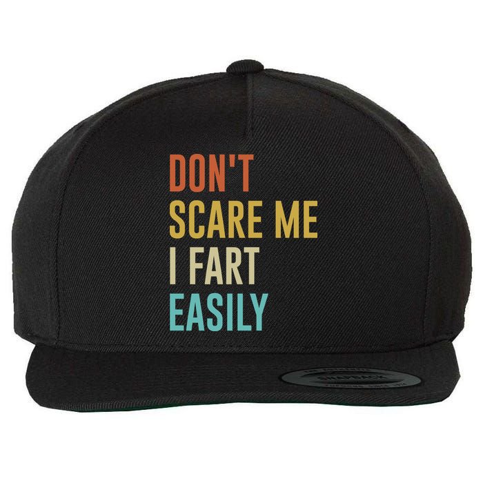 Dont Scare Me I Fart Easily Retro Funny Flatulence For Dads Wool Snapback Cap