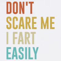 Dont Scare Me I Fart Easily Retro Funny Flatulence For Dads Garment-Dyed Sweatshirt