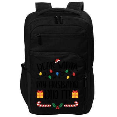 Dear Santa My Husband Did It Christmas Matching Family Wife Matching With Him Impact Tech Backpack