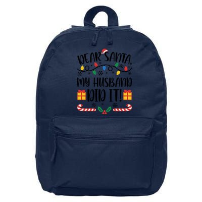 Dear Santa My Husband Did It Christmas Matching Family Wife Matching With Him 16 in Basic Backpack