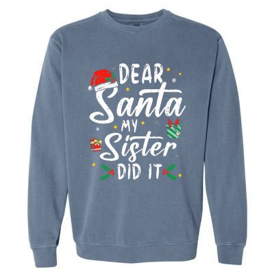 Dear Santa My Sister Did It Funny Christmas Garment-Dyed Sweatshirt