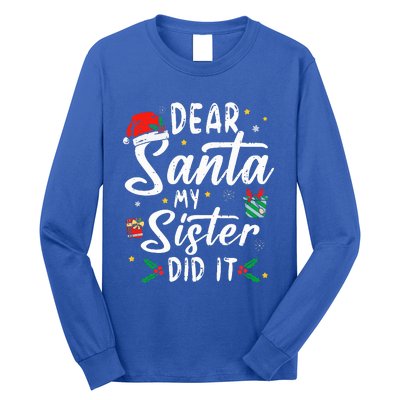 Dear Santa My Sister Did It Funny Christmas Long Sleeve Shirt