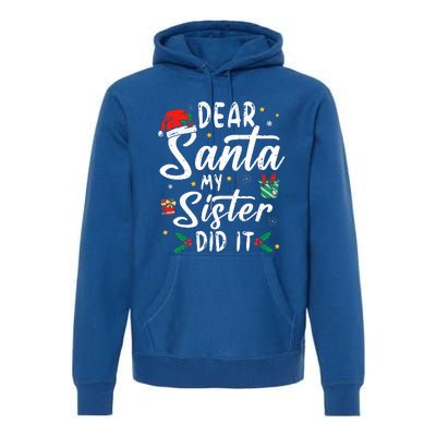 Dear Santa My Sister Did It Funny Christmas Premium Hoodie