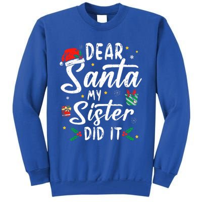 Dear Santa My Sister Did It Funny Christmas Tall Sweatshirt