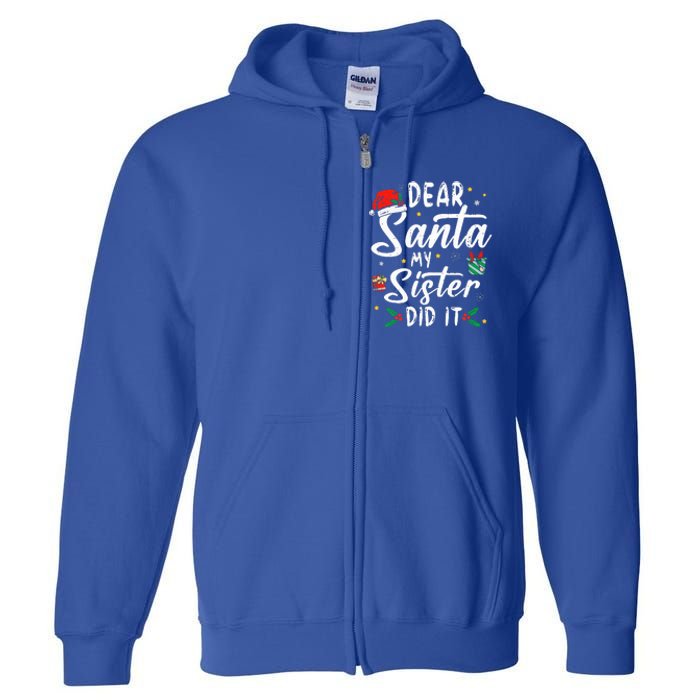 Dear Santa My Sister Did It Funny Christmas Full Zip Hoodie