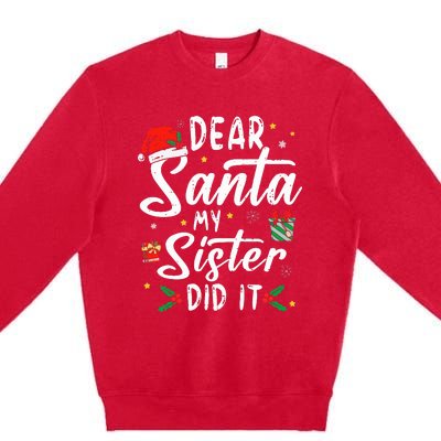 Dear Santa My Sister Did It Funny Christmas Premium Crewneck Sweatshirt