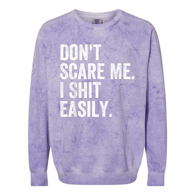 DonT Scare Me I Shit Easily Funny Sarcasm Quote Colorblast Crewneck Sweatshirt