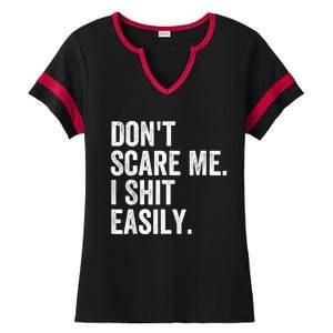 DonT Scare Me I Shit Easily Funny Sarcasm Quote Ladies Halftime Notch Neck Tee