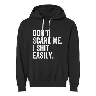 DonT Scare Me I Shit Easily Funny Sarcasm Quote Garment-Dyed Fleece Hoodie