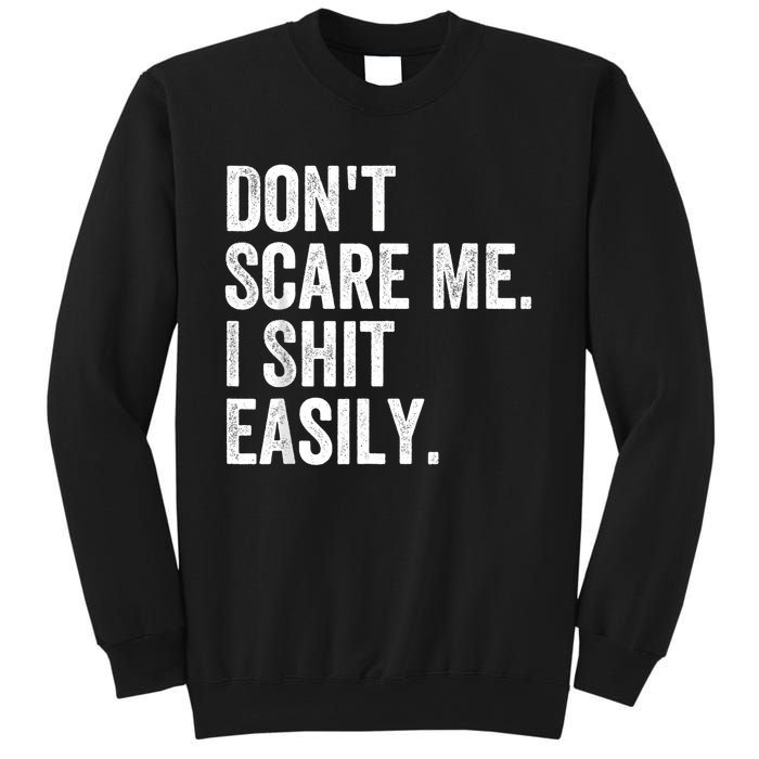 DonT Scare Me I Shit Easily Funny Sarcasm Quote Sweatshirt