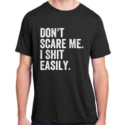 DonT Scare Me I Shit Easily Funny Sarcasm Quote Adult ChromaSoft Performance T-Shirt